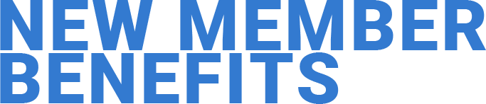 NEW MEMBER BENEFITS